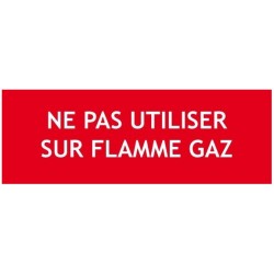 Panneau "NE PAS UTILISER SUR FLAMME GAZ"